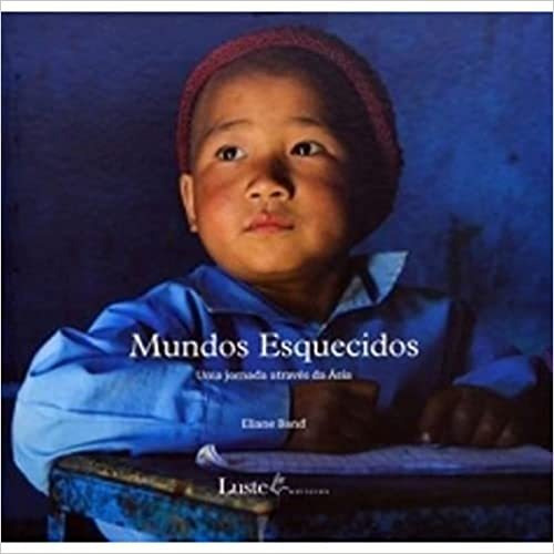 Mundos Esquecidos: Uma jornada através da Ásia, de Elaine Band. Editora LUSTE EDITORES, capa mole em português