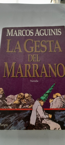 La Gesta Del Marrano De Marco Aguinis - Planeta (usado)