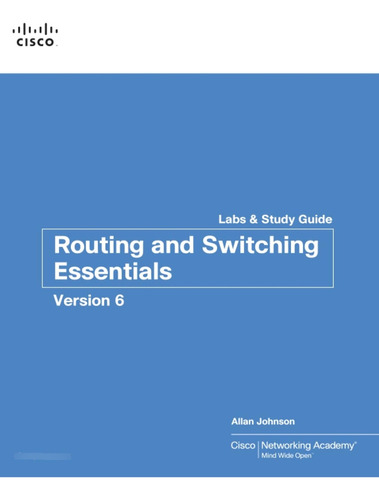Routing And Switching Essentials V6 Labs & Study Guide (lab 