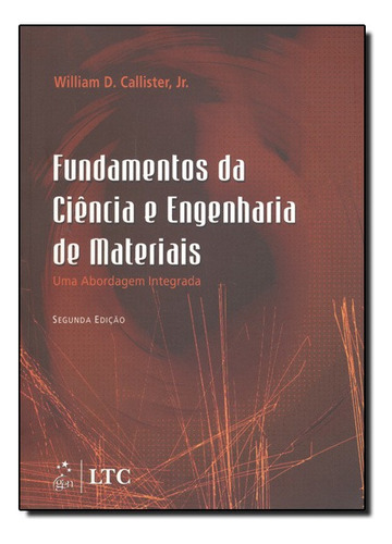 Fundamentos Da Ciencia E Engenharia De Materiais, De Callister. Editora Ltc Em Português