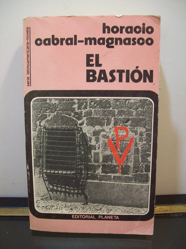 Adp El Bastion Horacio Cabral Magnasco / Ed. Planeta 1975