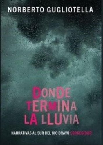 Donde Termina La Lluvia - Norberto Gugliotella