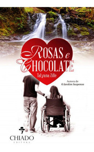 Rosas e Chocolate, de Zille, Tatyana. Editora CHIADO (BRASIL), capa mole, edição 1ª edição - 2017 em português
