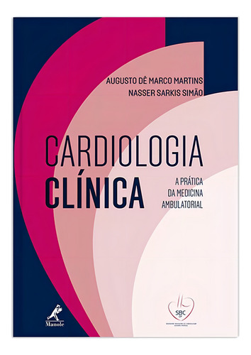 Cardiologia clínica: A prática da medicina ambulatorial - SBC DF, de Martins, Augusto dê Marco. Editorial Editora Manole Saúde, capa mole em português, 2016