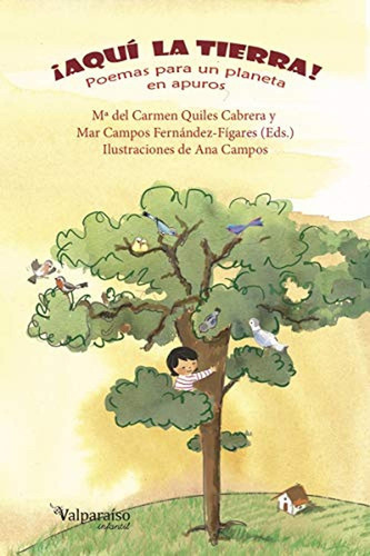 Aqui La Tierra Poemas Para Un Planeta En Apuros, De Quiles Cabrera; Campos Fernández. Editorial Valparaiso, Tapa Blanda, Edición 1 En Español, 2020