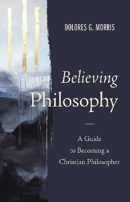 Libro Believing Philosophy : A Guide To Becoming A Christ...