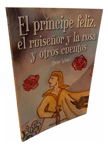 El Principe Feliz, El Ruiseñor Y La Rosa Y Otros / O. Wilde