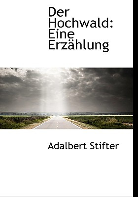 Libro Der Hochwald: Eine Erzahlung - Stifter, Adalbert