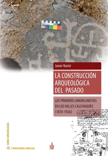 La Construcción Arqueológica Del Pasado, De Javier Nastri. Sb Editorial, Tapa Blanda, Edición 1 En Español, 2020