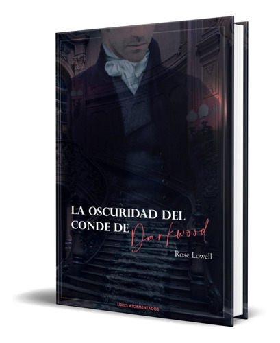 La oscuridad del conde de Darkwood, de Rose Lowell. Editorial Independently Published, tapa blanda en español, 2023