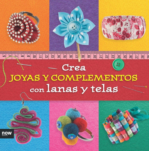 Crea Joyas Y Complementos Con Lanas Y Telas, De Piqueres López, Esther. Editorial Now Books, Tapa Blanda En Español