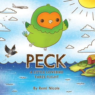 Libro Peck - A Little Lovebird Takes Flight - Nicole, Remi