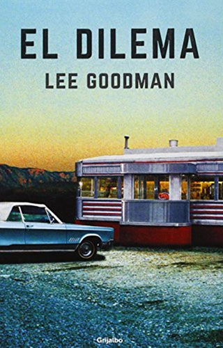 El Dilema (novela De Intriga, Band 100100) / Lee Goodman