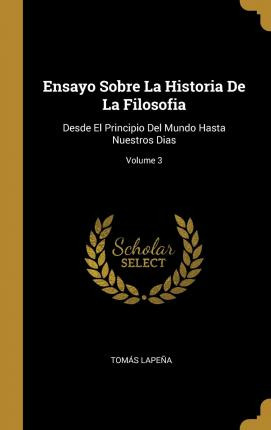 Libro Ensayo Sobre La Historia De La Filosofia : Desde El...