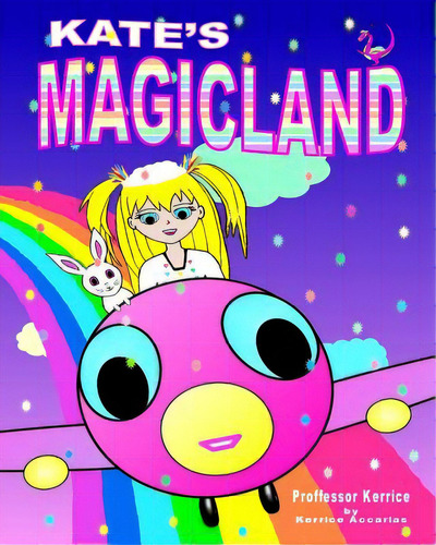 Kate's Magicland, De Accarias, Kerrice. Editorial Lightning Source Inc, Tapa Blanda En Inglés