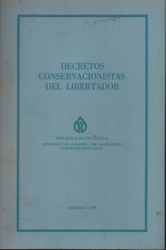 Decretos Conservacionistas Del Libertador 