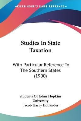 Studies In State Taxation : With Particular Reference To ...