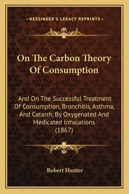 Libro On The Carbon Theory Of Consumption: And On The Suc...