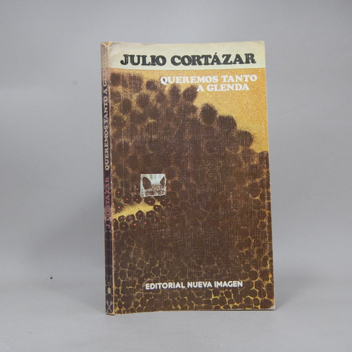 Queremos Tanto A Glenda Julio Cortázar Nueva Imagen 1980 Ae3