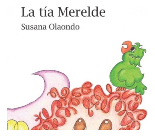 La Tía Merelde - Susana Olaondo