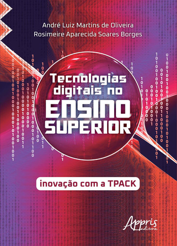 Tecnologias digitais no ensino superior: inovação com a tpack, de Borges, Rosimeire Aparecida Soares. Appris Editora e Livraria Eireli - ME, capa mole em português, 2020