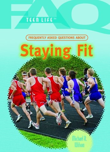 Frequently Asked Questions About Staying Fit (faq Teen Life)