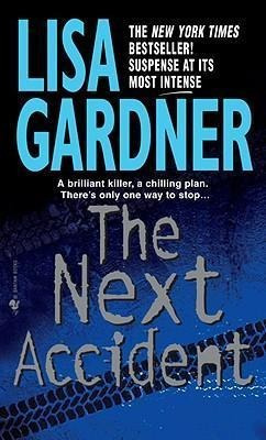 The Next Accident : An Fbi Profiler Novel - Lisa Gardner