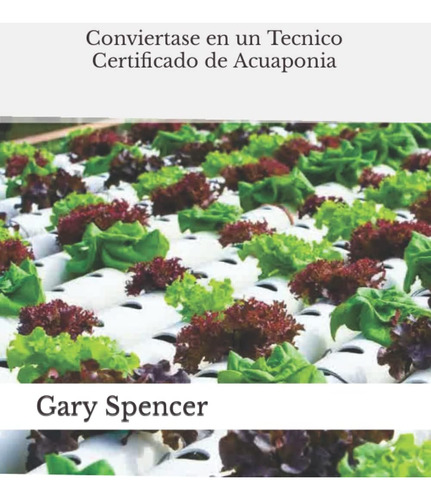 Libro: Conviertase En Un Tecnico Certificado De Acuaponia (s