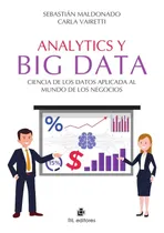 Comprar Libro Analytics Y Big Data. Ciencia De Los Datos Aplicada Al