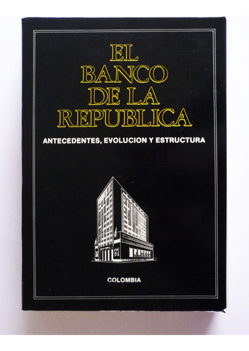 El Banco De La Republica Antecedentes Evolucion Estructura 