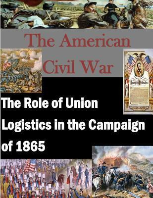 Libro The Role Of Union Logistics In The Campaign Of 1865...