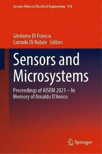 Sensors And Microsystems : Proceedings Of Aisem 2021 - In Memory Of Arnaldo D'amico, De Girolamo Di Francia. Editorial Springer International Publishing Ag, Tapa Dura En Inglés