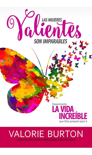 Libro: Las Mujeres Valientes Son Imparables: Experimenta