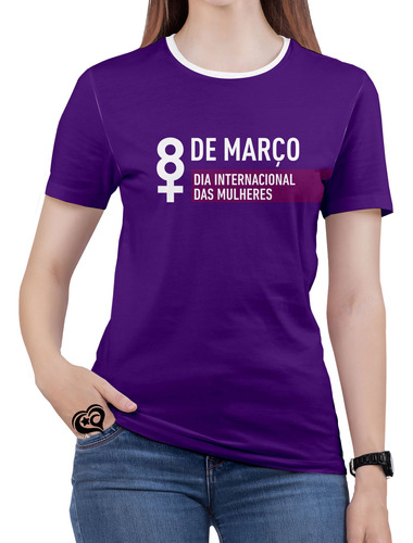 Camiseta Dia Da Mulher Feminina Blusa 8 De Março Mulheres