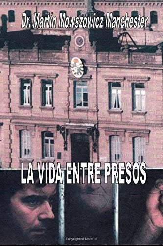 Libro: La Vida Entre Presos: Relatos Y Anecdotas De Un Medic