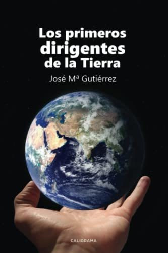 Libro Los Primeros Dirigentes De La Tierrade José María Guti