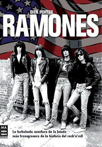 Ramones - La Turbulenta Aventura De La Banda Mas Transgresor