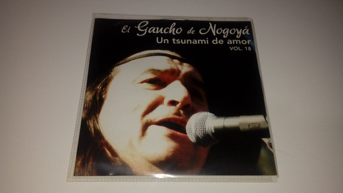 El Gaucho De Nogoyá - Un Tsunami De Amor Vol. 18 Cd Nuevo