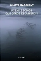 Comprar Poemas Somos Que Otros Escribieron \u002F J. Marchant \u002F Concreto