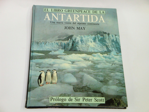 El Libro Greenpeace De La Antartida  -  John  May