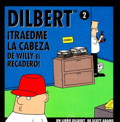 Dilbert 2. ¡ Traedme La Cabeza De Willy El Recadero !, De Scott Adams. Editorial Ediciones Gaviota, Tapa Blanda, Edición 1997 En Español