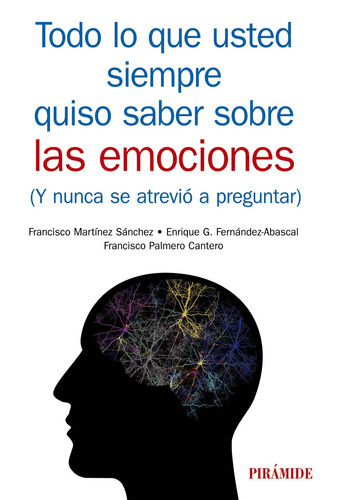 Todo Lo Que Usted Siempre Quiso Saber Sobre Las Emociones, De Martínez Sánchez, Francisco. Serie Manuales Prácticos Editorial Piramide, Tapa Blanda En Español, 2019