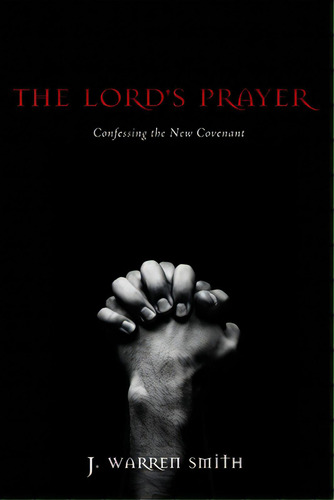 The Lord's Prayer, De Smith, J. Warren. Editorial Cascade Books, Tapa Blanda En Inglés
