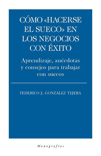 Como  Hacerse El Sueco  En Los Negocios Con Éxito, De González Tejera, Federico J.. Editorial Biblioteca Nueva, Tapa Blanda En Español, 2022