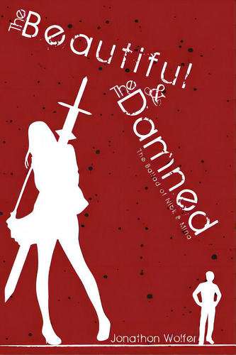 The Beautiful & The Damned, De Wolfer, Jonathon. Editorial Lightning Source Inc, Tapa Blanda En Inglés