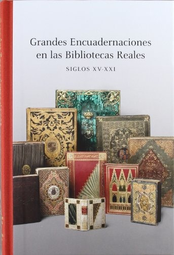 Libro Grandes Encuadernaciones En Las Bibliotecas Reales Sig