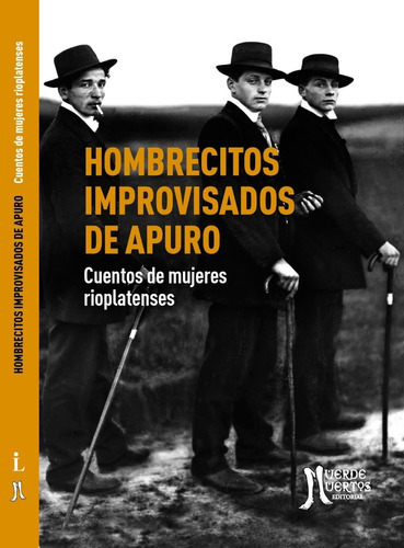 Hombrecitos Improvisados De Apuro, De Cuentos De Mujeres Rioplantenses. Editorial Muerde Muertos En Español