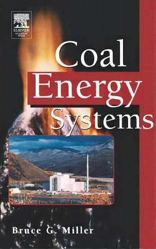 Coal Energy Systems, De Bruce G. Miller. Editorial Elsevier Science Publishing Co Inc, Tapa Dura En Inglés