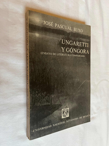 Ungaretti Y Gongora Jose Pascual Buxo Ensayo De Literatura