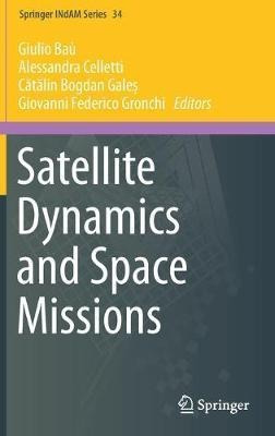 Satellite Dynamics And Space Missions - Giulio Bau